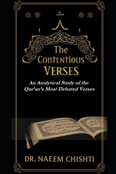 Paperback The Contentious Verses: An Analytical Study of the Qur'an's Most Debated Verses Book