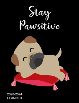 Paperback Stay Pawsitive: 2020-2024 Planner Cute Pug Dog Five Year Monthly Planner, 60 Months Organizer Pug Dog Lovers Christmas Gift, Birthday Book