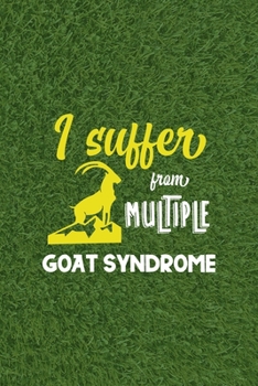 Paperback I Suffer From Multiple Goat Syndrome: All Purpose 6x9 Blank Lined Notebook Journal Way Better Than A Card Trendy Unique Gift Green Grass Goat Book