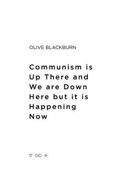 Paperback Communism Is Up There and We Are Down Here But It Is Happening Now Book
