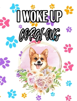 Paperback I Woke Up Corgi-Ous: Corgi Adults Coloring -volume 2- Book