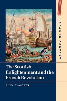 The Scottish Enlightenment and the French Revolution - Book  of the Ideas in Context