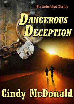 Dangerous Deception - Book #3 of the Unbridled Series