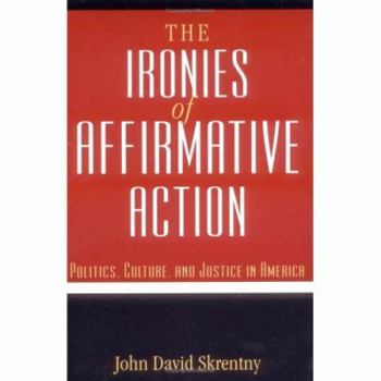 Paperback The Ironies of Affirmative Action: Politics, Culture, and Justice in America Book