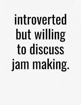 Paperback Introverted But Willing To Discuss Jam Making: College Ruled Composition Notebook Book