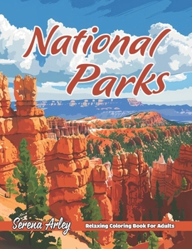 National Parks: Discover 40 National Parks through Relaxing Coloring Pages