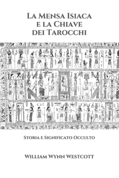 Paperback La Mensa Isiaca e la Chiave dei Tarocchi: Storia e Significato Occulto [Italian] Book