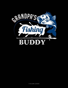 Paperback Grandpa's Fishing Buddy: 5 Column Ledger Book