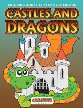 Paperback Castles And Dragons Coloring Books 10 Year Olds Edition Book