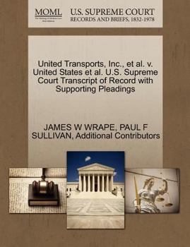 Paperback United Transports, Inc., et al. V. United States et al. U.S. Supreme Court Transcript of Record with Supporting Pleadings Book