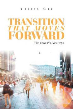 Paperback Transition That Moves Forward: The Four P's Footsteps Book