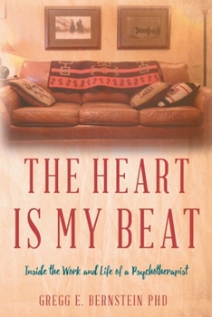 The Heart Is My Beat: Inside the Work and Life of a Psychotherapist