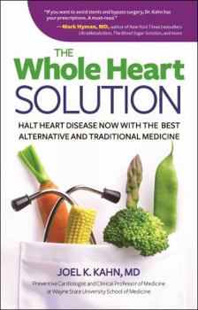 Hardcover The Whole Heart Solution: Halt Heart Disease Now with the Best Alternative and Traditional Medicine Book