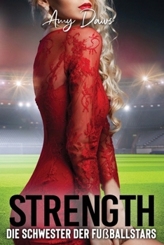 Strength - Die Schwester der Fußballstars: Sport-Liebesroman (Harris-Brüder-Reihe) (German Edition)