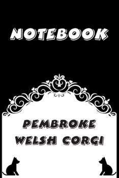 Pembroke Welsh Corgi Notebook : Black and White notebook , Decorative Journal for Pembroke Welsh Corgi Lover: Notebook /Journal Gift,Black and White,100 pages, 6x9, Soft cover, Mate Finish