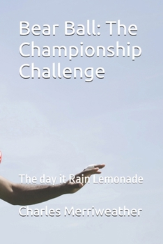 Paperback Bear Ball: The Championship Challenge: The day it Rain Lemonade Book