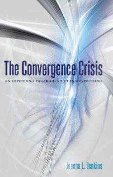 Hardcover The Convergence Crisis: An Impending Paradigm Shift in Advertising Book
