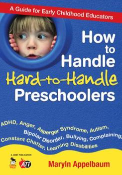 Paperback How to Handle Hard-to-Handle Preschoolers: A Guide for Early Childhood Educators Book