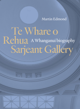 Paperback Te Whare O Rehua Sarjeant Gallery: A Whanganui Biography Book