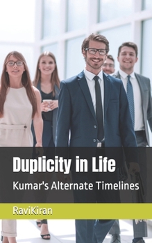 Duplicity in Life: Kumar's Alternate Timelines (Kumar's Parallel Timelines)