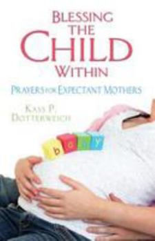 Paperback Blessing the Child Within: Prayers for Expectant Mothers Book