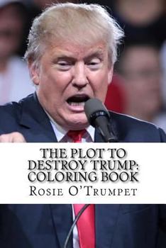 Paperback The Plot to Destroy Trump: Coloring Book