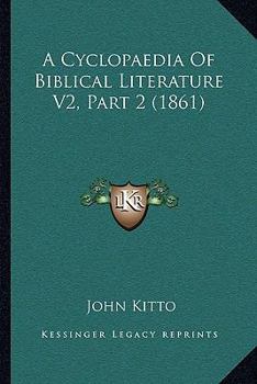 Paperback A Cyclopaedia Of Biblical Literature V2, Part 2 (1861) Book