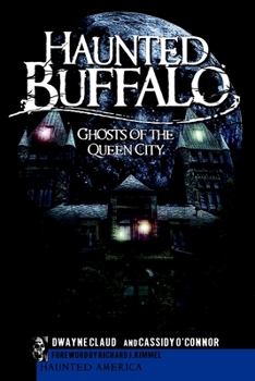 Haunted Buffalo: Ghosts in the Queen City - Book  of the Haunted America