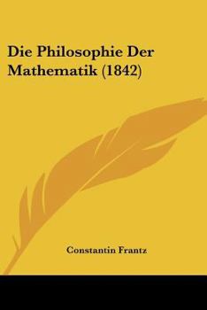 Paperback Die Philosophie Der Mathematik (1842) [German] Book