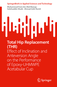 Paperback Total Hip Replacement (Thr): Effect of Inclination and Anteversion Angle on the Performance of Epoxy-Uhmwpe Acetabular Cup Book