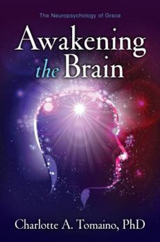 Hardcover Awakening the Brain: The Neuropsychology of Grace Book