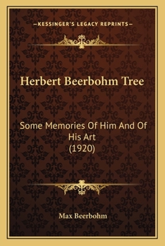 Paperback Herbert Beerbohm Tree: Some Memories Of Him And Of His Art (1920) Book