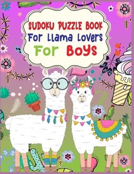 Paperback SUDOKU Puzzle Book For Llama Lovers For Boys: 250 Sudoku Puzzles Easy - Medium - Hard - Difficult With Solution - large print sudoku puzzle books - Ch Book