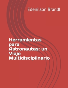 Paperback Herramientas para Astronautas: un Viaje Multidisciplinario [Spanish] Book