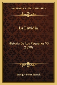 Paperback La Envidia: Historia De Los Pequenos V3 (1890) [Spanish] Book