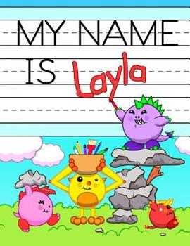 Paperback My Name is Layla: Fun Dinosaur Monsters Themed Personalized Primary Name Tracing Workbook for Kids Learning How to Write Their First Nam Book