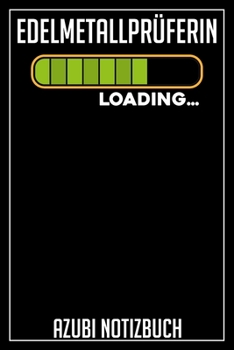 Edelmetallprüferin Loading… Azubi Notizbuch: 120 Seiten Kariert im Format A5 (6x9 Zoll) mit Soft Cover Glänzend. (German Edition)