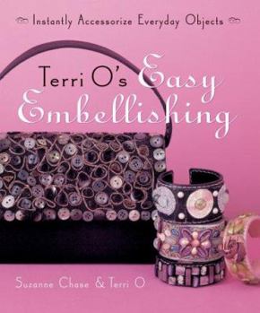 Paperback Terri O's Easy Embellishing: Instantly Accessorize Everyday Objects Book