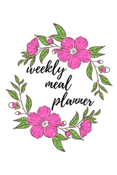 Paperback Weekly Meal Planner Notebook & journal: lined Weekly Meal Planner Notebook, Journal, Track, Calendar, Food Planner & Weekly Grocery Shopping List,120 Book