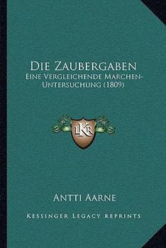 Paperback Die Zaubergaben: Eine Vergleichende Marchen-Untersuchung (1809) [German] Book