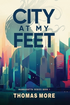 Paperback City At My Feet: Mannahatta Series Book 1 Book