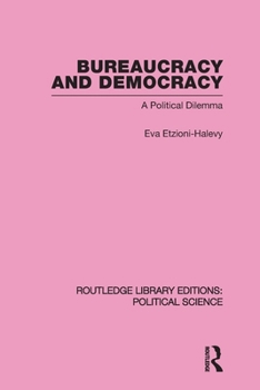 Paperback Bureaucracy and Democracy (Routledge Library Editions: Political Science Volume 7) Book
