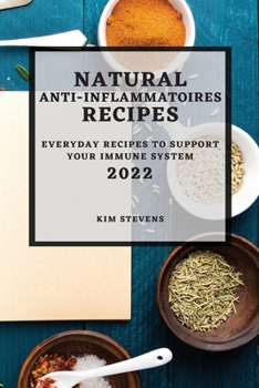 Paperback Natural Anti-Inflammatory Recipes 2022: Everyday Recipes to Support Your Immune System Book