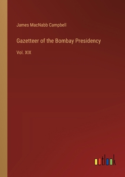 Paperback Gazetteer of the Bombay Presidency: Vol. XIX Book