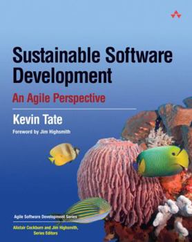 Sustainable Software Development: An Agile Perspective (The Agile Software Development Series) - Book  of the Agile Software Development Series