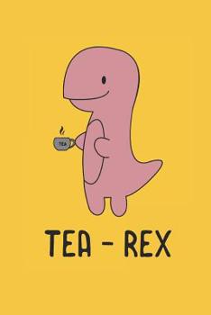 Paperback Tea Rex: Funny Cute Tyrannosaurus Dinosaur Book