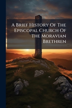 A Brief History Of The Episcopal Church Of The Moravian Brethren