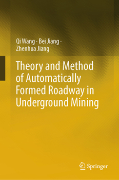 Hardcover Theory and Method of Automatically Formed Roadway in Underground Mining Book