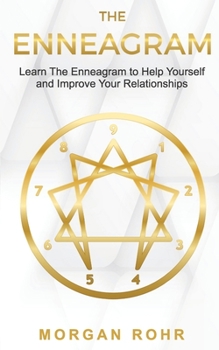 Paperback The Enneagram: Learn the Enneagram to Help Yourself and Improve your Relationships Book