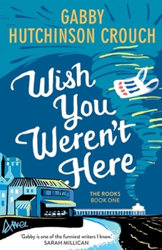 Wish You Weren't Here - Book #1 of the Rooks